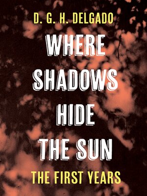 cover image of Where Shadows Hide the Sun, the First Years